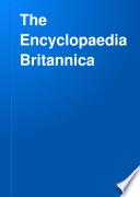 The Encyclopaedia Britannica : a dictionary of arts, sciences and general literature.