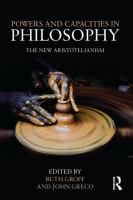 Powers and capacities in philosophy : the new Aristotelianism /