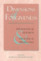 Dimensions of forgiveness : psychological research & theological perspectives /