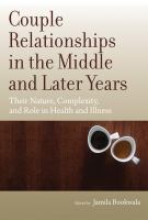 Couple relationships in the middle and later years : their nature, complexity, and role in health and illness /