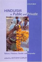 Hinduism in public and private : reform, Hindutva, gender, and sampraday /