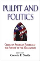 Pulpit and politics : clergy in American politics at the advent of the millennium /