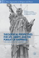 Theological perspectives for life, liberty, and the pursuit of happiness : public intellectuals for the twenty-first century /