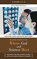 Where God and science meet : how brain and evolutionary studies alter our understanding of religion /