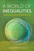 A world of inequalities : Christian and Muslim perspectives : a record of the seventeenth Building Bridges Seminar /