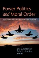 Power politics and moral order : three generations of Christian realism--a reader /