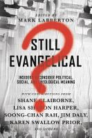 Still evangelical? : insiders reconsider political, social and theological meaning /
