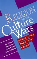 Religion and the culture wars : dispatches from the front /