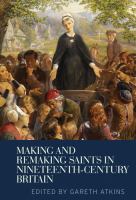 Making and remaking saints in nineteenth-century Britain  /