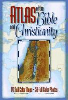 Atlas of the Bible and Christianity /