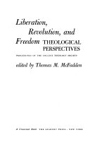 Liberation, revolution, and freedom : theological perspectives : proceedings of the College Theology Society /