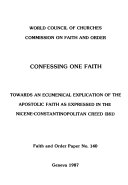 Confessing one faith : towards an ecumenical explication of the apostolic faith as expressed in the Nicene-Constantinopolitan creed (381).