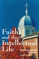 Faith and the intellectual life : Marianist Award lectures /