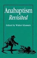 Anabaptism revisited : essays on Anabaptist/Mennonite studies in honor of C.J. Dyck /