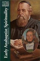 Early Anabaptist spirituality : selected writings /