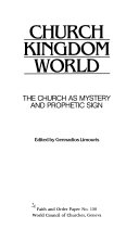 Church, kingdom, world : the church as mystery and prophetic sign /