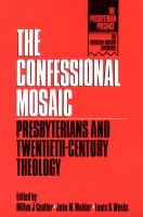 The Confessional mosaic : Presbyterians and twentieth-century theology /