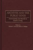 Archives and the public good : accountability and records in modern society /