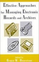 Effective approaches for managing electronic records and archives /
