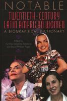 Notable twentieth-century Latin American women : a biographical dictionary /