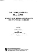 The Japan/America film wars : World War II propaganda and its cultural contexts /