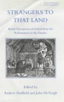 Strangers to that land : British perceptions of Ireland from the Reformation to the Famine /