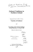 Cultural traditions in Northern Ireland : inaugural lecture by Roy F. Foster, "Varieties of Irishness", and proceedings of the Cultural Traditions Group Conference, 3-4 March 1989 /