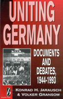 Uniting Germany : documents and debates, 1944-1993 /
