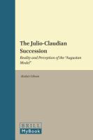 The Julio-Claudian succession : reality and perception of the "Augustan model" /
