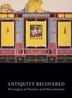 Antiquity recovered : the legacy of Pompeii and Herculaneum /