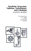 Kazakstan, Kyrgyzstan, Tajikistan, Turkmenistan, and Uzbekistan : country studies /