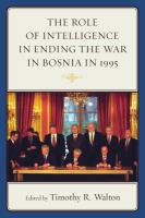 The role of intelligence in ending the War in Bosnia in 1995 /
