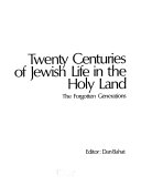 Twenty centuries of Jewish life in the Holy Land : the forgotten generations /
