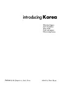 Introducing Korea : historical legacy, acts of creation, way of life, food and games, discovering Korea /