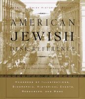 American Jewish desk reference : the ultimate one-volume reference to the Jewish experience in America /