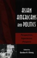 Asian Americans and politics : perspectives, experiences, prospects /