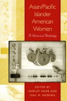 Asian/Pacific Islander American women : a historical anthology /