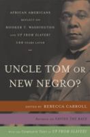 Uncle Tom or new Negro? : African Americans reflect on Booker T. Washington and Up from slavery one hundred years later /