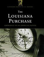 The Louisiana Purchase : emergence of an American nation /