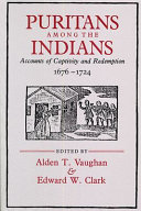 Puritans among the Indians : accounts of captivity and redemption, 1676-1724 /