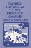 Television coverage of the 1980 presidential campaign /