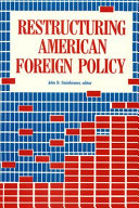 Restructuring American foreign policy /