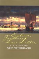 Explorers, fortunes & love letters : a window on New Netherland /
