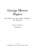 George Mercer papers relating to the Ohio Company of Virginia [in the Darlington Memorial Library] Compiled and edited by Lois Mulkearn.
