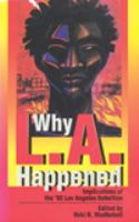 Why L.A. happened : implications of the '92 Los Angeles rebellion /