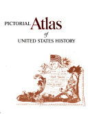 The American heritage pictorial atlas of United States history,