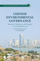 Chinese environmental governance : dynamics, challenges, and prospects in a changing society /
