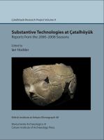 Substantive technologies at Çatalhöyük : reports from the 2000-2008 seasons /