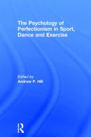 The psychology of perfectionism in sport, dance and exercise /