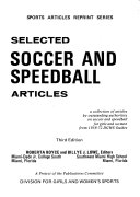 Selected soccer and speedball articles; a collection of articles by outstanding authorities on soccer and speedball for girls and women from 1958-72 DGWS guides.